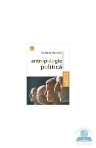 Antropologie politica de Nicolae Frigioiu