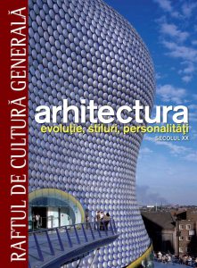 Arhitectura. Evolutie, stiluri, personalitati. Secolul XX - Vol. 3