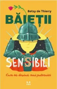 Baietii sensibili: cum sa devina mai puternici de Betsy de Thierry
