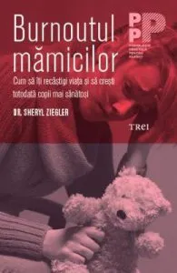 Bornoutul mamicilor de Sheryl Ziegler