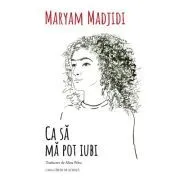 Ca sa ma pot iubi de Maryam Madjidi