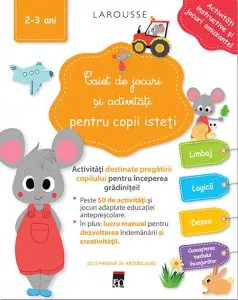Caiet de jocuri si activitati 2-3 ani de Larousse