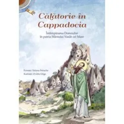 Calatorie in Cappadocia. Intampinarea Domnului in patria Sfantului Vasile cel Mare de Ovidiu Gliga