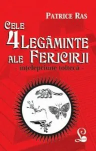 Cele 4 legaminte ale fericrii. Intelepciunea Tolteca de Patrice Ras