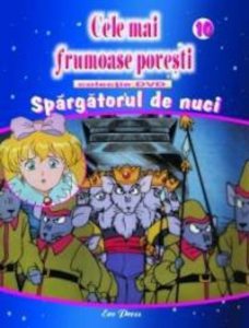 Cele mai frumoase povesti - DVD nr. 10 - Spargatorul de nuci