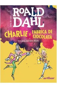 Charlie si fabrica de ciocolata de Roald Dahl