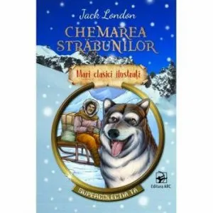 Chemarea strabunilor. Mari clasici ilustrati de Jack London