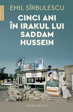 Cinci ani în Irakul lui Saddam Hussein de Emil Sirbulescu