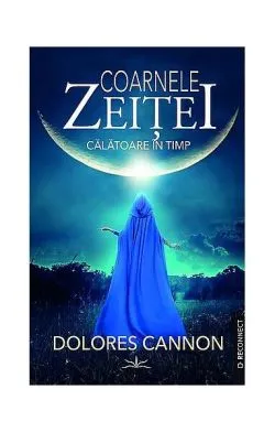 Coarnele zeiţei de Dolores Cannon