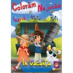 Colorăm și ne jucăm cu Ingrid, Matei și Pufi. În vacanță (Volumul IV)