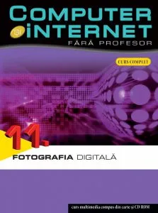 Computer si internet fara profesor, Fotografia digitala, Vol. 11