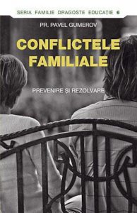 Conflictele familiale. Prevenire si rezolvare