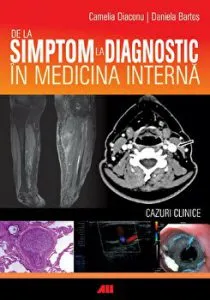 De la simptom la diagnostic in medicina interna. Cazuri clinice de Camelia Diaconu