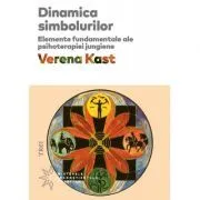 Dinamica simbolurilor. Elemente fundamentale ale psihoterapiei jungiene de Verena Kast