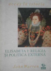 Elisabeta I: Religia si politica externa