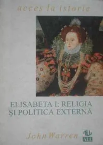 Elisabeta I: Religia si politica externa