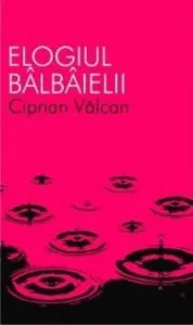 Elogiul balbaielii de Ciprian Valcan