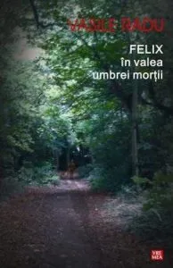 Felix in valea umbrei mortii de Vasile Radu