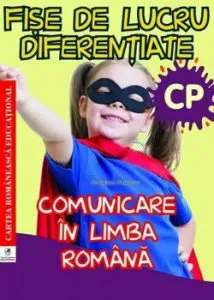 Fise de lucru diferentiate. Comunicare in limba romana. Clasa pregatitoare de Georgiana Gogoescu