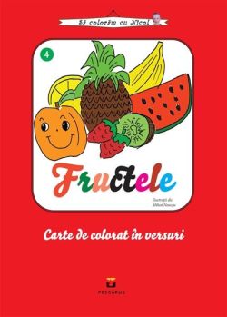 Fructele. Carte de colorat în versuri