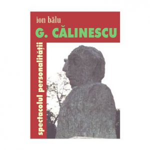 G. Calinescu, spectacolul personalitatii