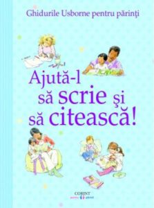 Ghidurile usborne pentru parinti. Ajuta-l sa scrie si sa citeasca!