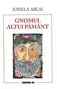 Gnomul altui pamant de Ionela Ablai