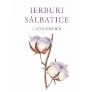 Ierburi salbatice de Lucia Oncica