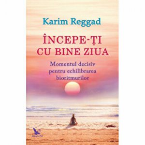 Incepe-ti cu bine ziua. Momentul decisiv pentru echilibrarea bioritmurilor