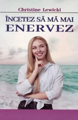 Încetez să mă mai enervez de Christine Lewicki