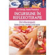 Incursiune in reflexoterapie. Ghid reflexoterapeutic