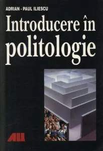 Introducere in politologie de Adrian-Paul Iliescu