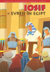Iosif si evreii in Egipt. Biblia pentru copii