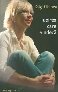 Iubirea care vindecă de Gigi Ghinea