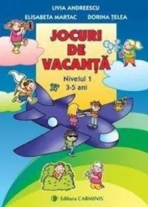 Jocuri de vacanta. Nivelul 1, 3-5 ani de Livia Andreescu