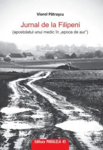 Jurnal de la Filipeni (apostolatul unui medic in epoca de aur). Editia a III-a de Viorel Patrascu