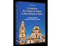 La Compilacion de los milagros de Santiago de Diego Rodriguez de Almela de Ruxandra Toma