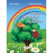 Lumea din varful copacului. Colectia Povesti Educative