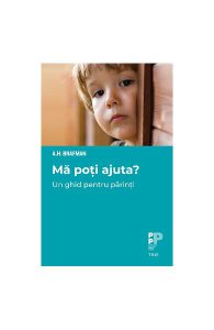 Mă poți ajuta? Un ghid pentru părinți