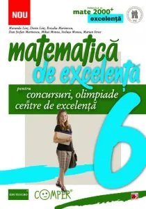 Matematica de excelenta pentru concursuri, olimpiade si centre de excelenta. Clasa a 6-a de Dorin Lint