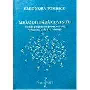Melodii fara cuvinte. Solfegii pregatitoare pentru evaluari, volumul 2 de Eleonora Tomescu