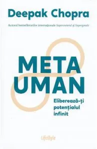 Metauman. Elibereaza-ti potentialul infinit de Dr. Deepak Chopra