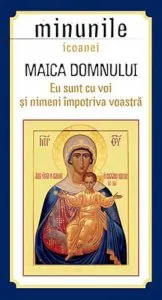 Minunile icoanei Maica Domnului. Eu sunt cu voi si nimeni impotriva voastra