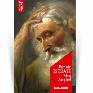 Mos Anghel - Panait Istrati, Editia 2020 de Panait Istrati