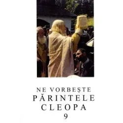 Ne vorbeste parintele Cleopa, volumul 9