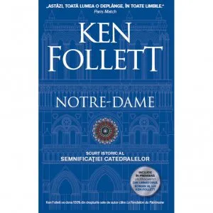 Notre-Dame. Scurt istoric al semnificatiei catedralelor de Ken Follett