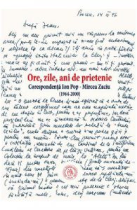 Ore, zile, ani de prietenie. Corespondenta Ion Pop