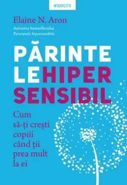 Parintele hipersensibil de Elaine N. Aron