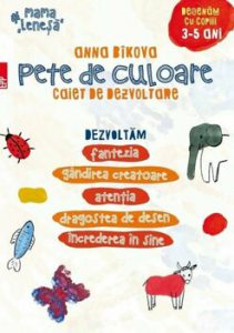 Pete de culoare. Caiet de dezvoltare. Desenam cu copiii - 3-5 ani