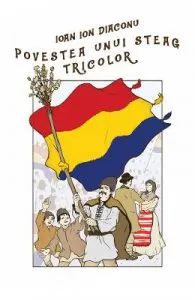 Povestea unui steag tricolor de Ioan Ion Diaconu